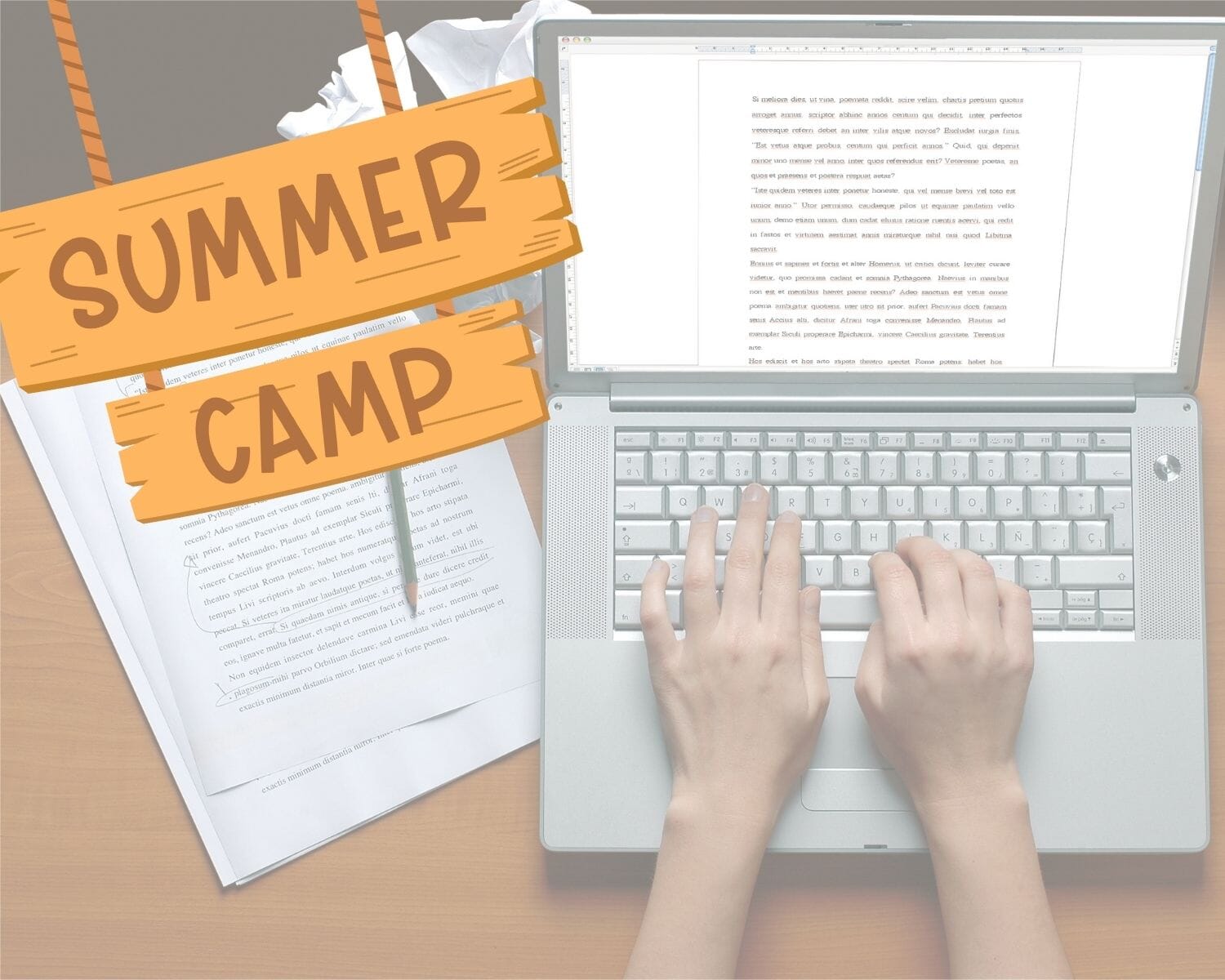 hands typing on laptop, summer camp sign superimposed over papers next to laptop and crumpled pages