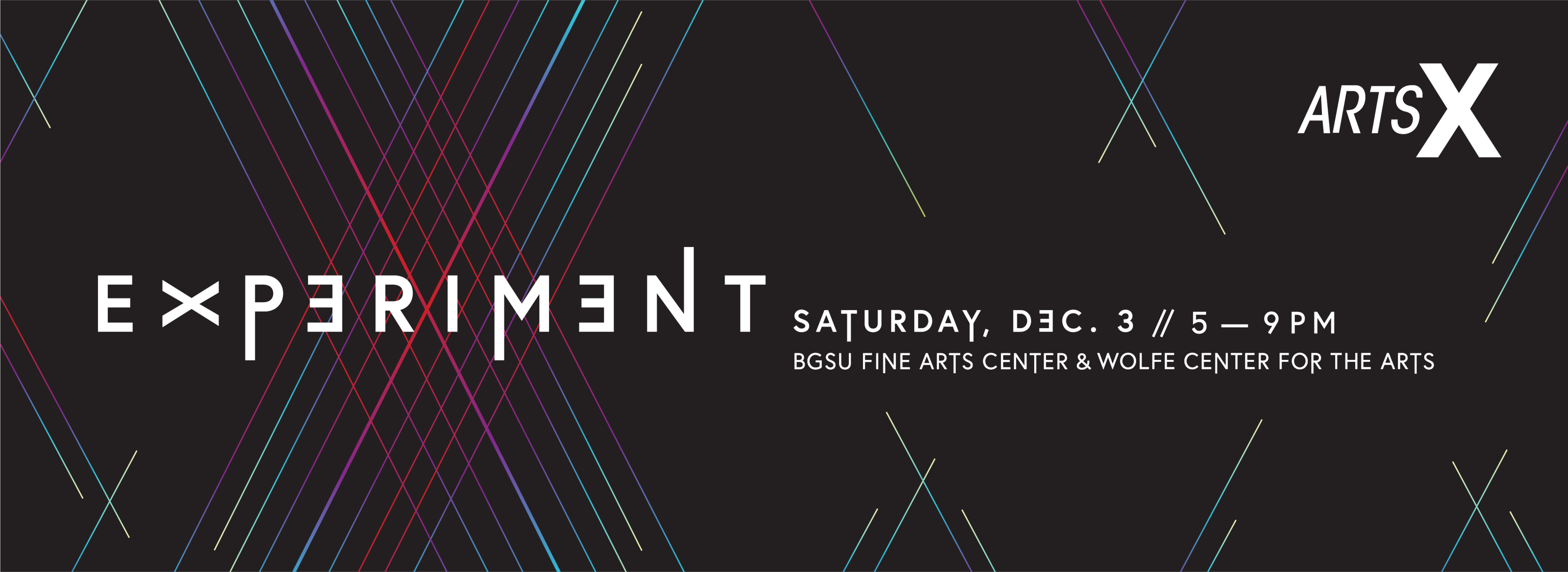 ArtsX: Experiment | Saturday, Dec. 3 | 5 - 9 PM | BGSU Fine Arts Center & Wolfe Center for the Arts