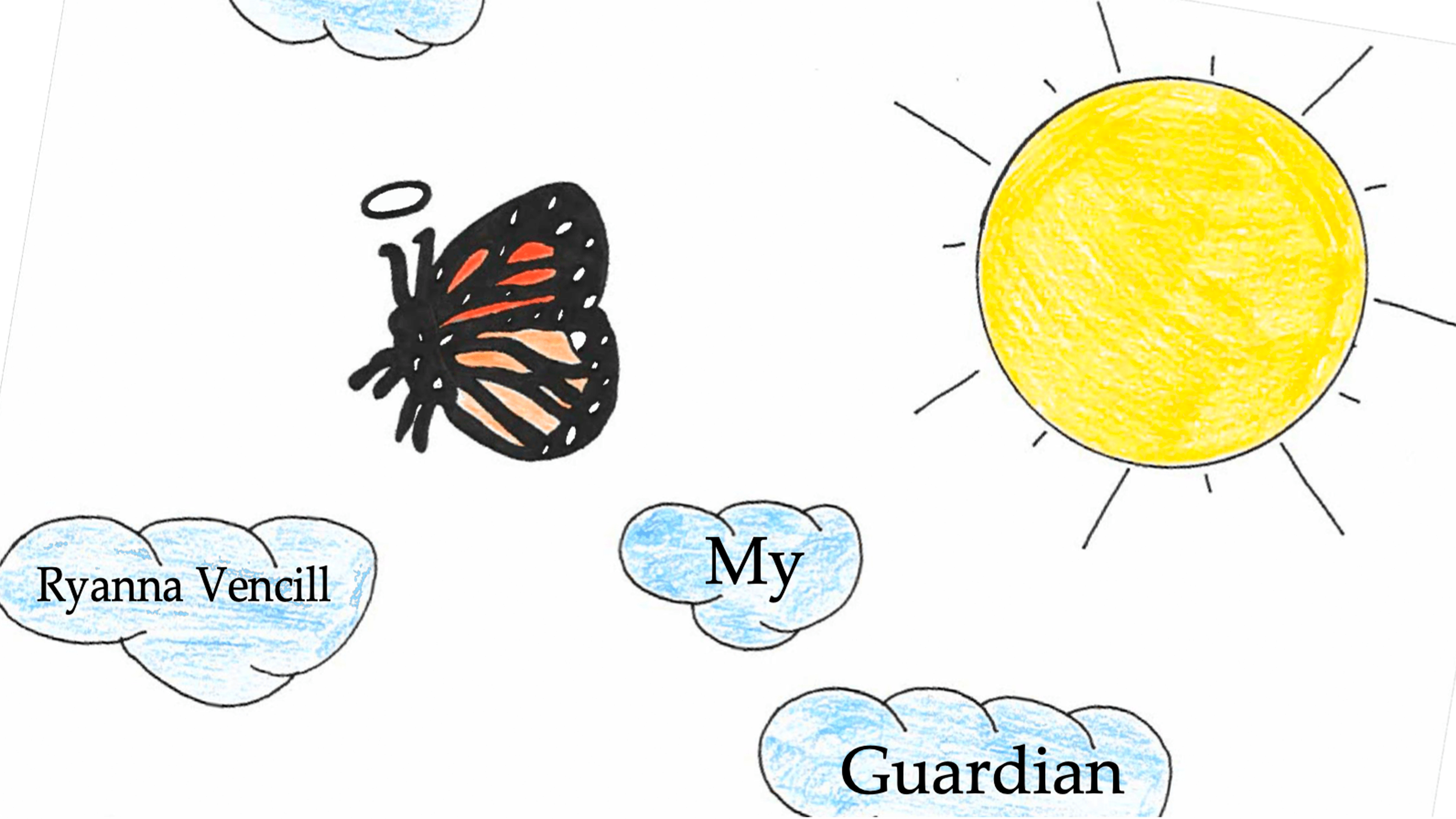Cover of My Guardian Butterfly depicting a drawing of a monarch butterfly flying next to clouds and a sun. Text "My Guardian..." and "Ryanna Vencill"R